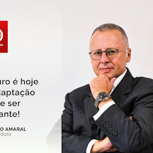 Fernando Amaral: “O futuro é hoje e a adaptação tem de ser constante!”