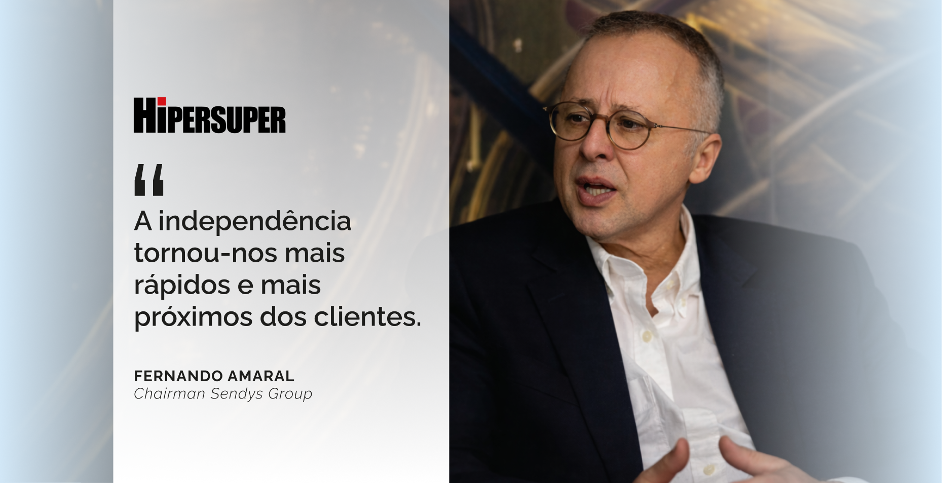 “A independência tornou-nos mais rápidos e mais próximos dos clientes”